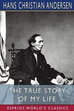 The True Story of My Life (Esprios Classics): A Sketch
