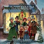 An Advent Carols Countdown: Stories Behind the Most Beloved Music of Christmas