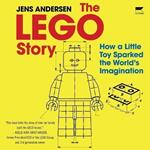 The Lego Story: How a Little Toy Sparked the World's Imagination