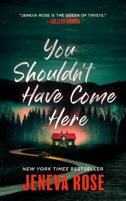You Shouldn't Have Come Here - Jeneva Rose - cover