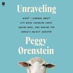 Unraveling: What I Learned about Life While Shearing Sheep, Dyeing Wool, and Making the World's Ugliest Sweater