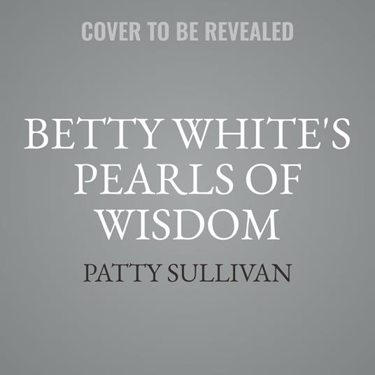 Betty White's Pearls of Wisdom