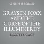 Graysen Foxx and the Curse of the Illuminerdy