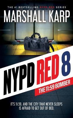NYPD Red 8: The 11:59 Bomber - Marshall Karp - cover