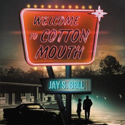 Welcome to Cottonmouth - Jay S Bell - cover