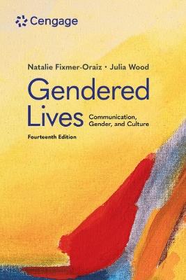 Gendered Lives: Communication, Gender, & Culture - Julia Wood,Natalie Fixmer-Oraiz - cover