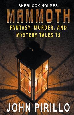 Sherlock, Holmes, Mammoth Fantasy, Murder, and Mystery Tales 15 - John Pirillo - cover