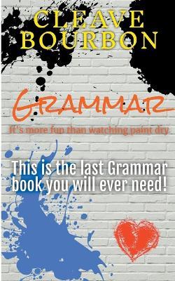 Grammar: It's More Fun Than Watching Paint Dry - Cleave Bourbon - cover