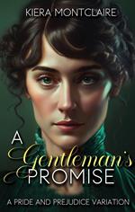 A Gentleman's Promise: A Pride and Prejudice Variation