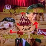 Goofy Ideas and Lies about Twin Peaks