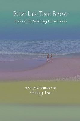 Better Late Than Forever - Shelley Tan - cover