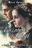 Elizabeth, Adrift: A Pride and Prejudice Variation - Aria Green - cover