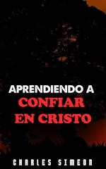 Aprendiendo A Confiar En Cristo