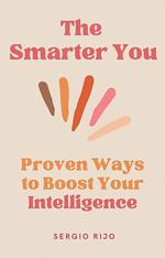 The Smarter You: Proven Ways to Boost Your Intelligence