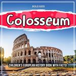 Colosseum: Children's European History Book With Facts!