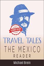 Travel Tales: The Mexico Reader