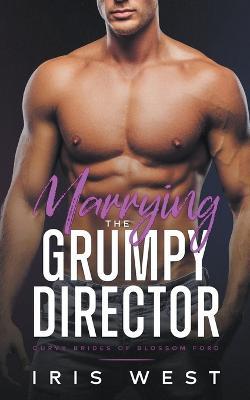 Marrying The Grumpy Director - Iris West - cover