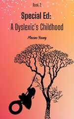 Special Ed: A Dyslexic's Childhood