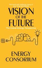 Vision of the Future: The Global Energy Perspective