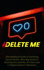 Delete Me: 7 Steps to Social Media Abstinence