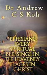 Ephesians: Every Spiritual Blessing in the Heavenly Places in Christ