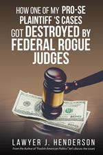 How one of my Pro-se cases got destroyed by federal rogue judges