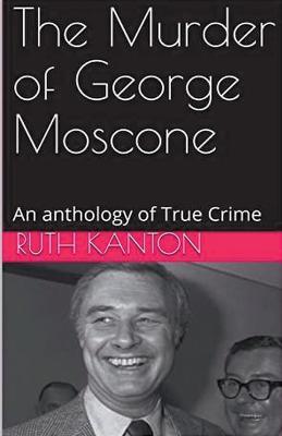 The Murder of George Moscone - Ruth Kanton - cover