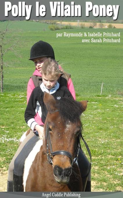 Polly le Vilain Poney - Isabelle Pritchard,Raymonde Pritchard,Sarah Pritchard - ebook
