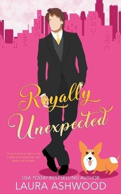 Royally Unexpected - Laura Ashwood - cover
