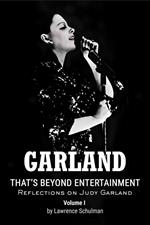 Garland – That’s Beyond Entertainment – Reflections on Judy Garland