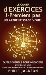 Le cahier d'exercices : Tome 1 - Premiers pas