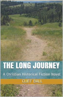 The Long Journey - Christian Historical Fiction - Cliff Ball - cover