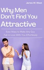 Why Men Don’t Find You Attractive