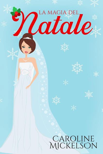 La magia del Natale - Caroline Mickelson - ebook