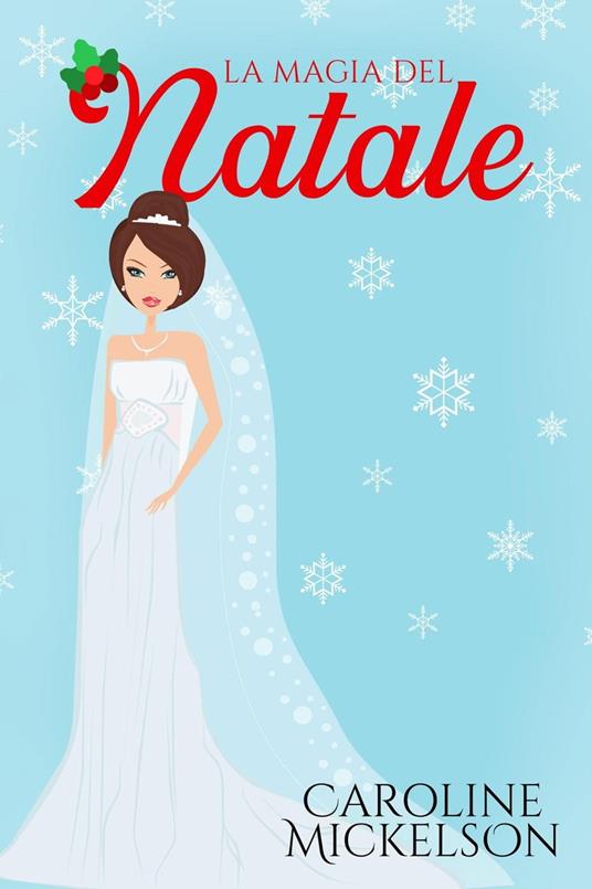 La magia del Natale - Caroline Mickelson - ebook