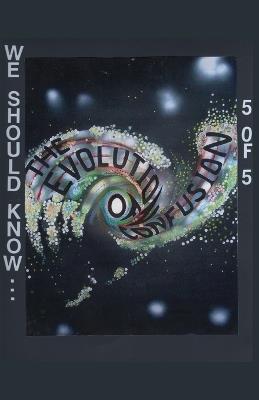 The Evolution of Confusion ...5 of 5 (We Should Know ...) - Stephen Meiner - cover