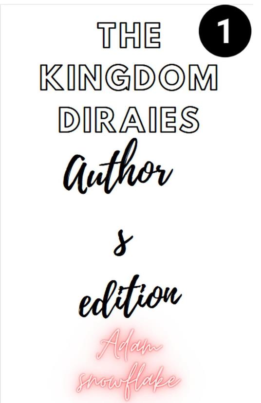 The Kingdom Diaries Author Edition: Book 1 - Adam Snowflake - ebook