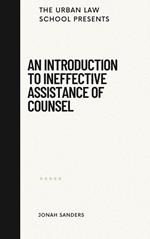 An Introduction To Ineffective Assistance of Counsel