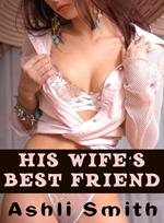 His Wife's Best Friend