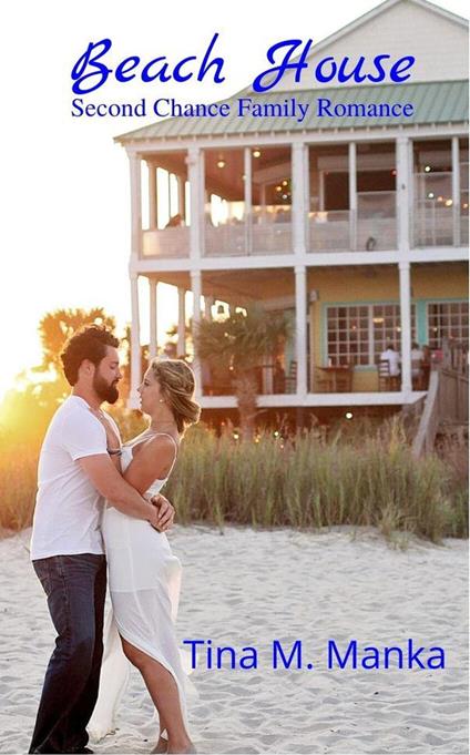 Beach House Second Chance Family Romance - Tina M. Manka - ebook