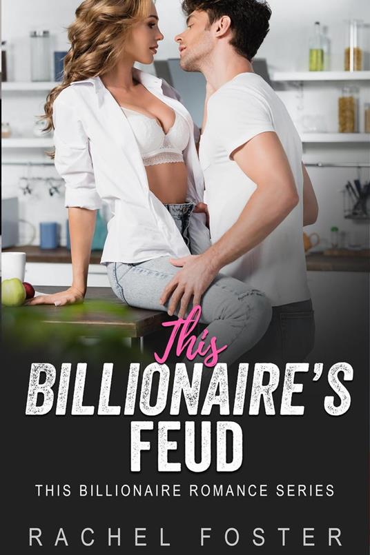 This Billionaire's Feud - Rachel Foster - ebook