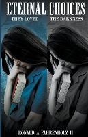 Eternal Choices: They Loved the Darkness - Ronald Fahrenholz - cover