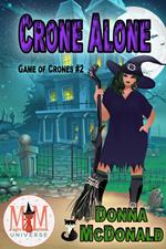 Crone Alone: Magic and Mayhem Universe