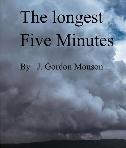 The Longest Five Minutes - J. Gordon Monson - ebook