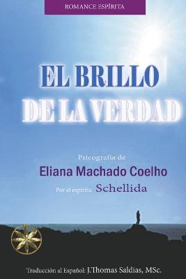 El Brillo de la Verdad - Eliana Machado Coelho,J Thomas Msc Saldias,Por El Espiritu Schellida - cover
