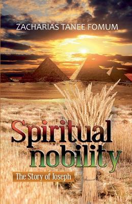Spiritual Nobility: The Story of Joseph - Zacharias Tanee Fomum - cover