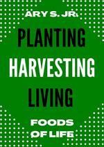 Planting Harvesting Living