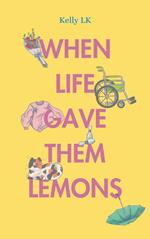 When Life Gave Them Lemons
