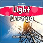 Light Energy: Children's Physics Book