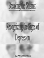 Breaking the Stigma Recognizing the Sings of Depression
